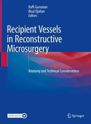 Recipiens erek a rekonstrukciós mikrosebészetben: Anatómiai és technikai megfontolások - Recipient Vessels in Reconstructive Microsurgery: Anatomy and Technical Considerations