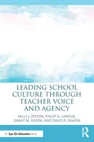 Az iskolai kultúra vezetése a tanárok hangja és ügynöksége révén - Leading School Culture through Teacher Voice and Agency