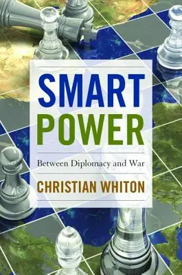 Okos hatalom: A diplomácia és a háború között - Smart Power: Between Diplomacy and War