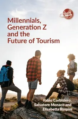 Az ezredfordulósok, a Z generáció és a turizmus jövője - Millennials, Generation Z and the Future of Tourism