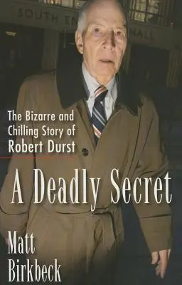 Halálos titok: Robert Durst bizarr és hátborzongató története - A Deadly Secret: The Bizarre and Chilling Story of Robert Durst