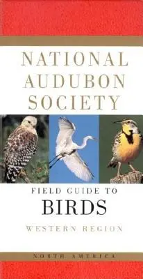 National Audubon Society Field Guide to North American Birds--W: Western Region - Revised Edition (Nemzeti Audubon Társaság észak-amerikai madarak terepkalauza - Nyugati régió - Felülvizsgált kiadás) - National Audubon Society Field Guide to North American Birds--W: Western Region - Revised Edition