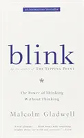 Pislogás - A gondolkodás hatalma gondolkodás nélkül - Blink - The Power of Thinking Without Thinking