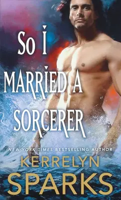 Így mentem hozzá egy varázslóhoz: Az átkaroltak regénye - So I Married a Sorcerer: A Novel of the Embraced