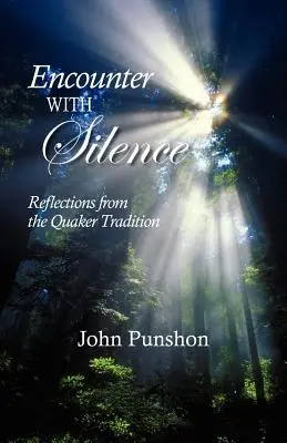 Találkozás a csenddel: Elmélkedések a kvéker hagyományból - Encounter With Silence: Reflections from the Quaker Tradition