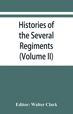 Az észak-karolinai ezredek és zászlóaljak története a nagy háborúban 1861-'65 (II. kötet) - Histories of the several regiments and battalions from North Carolina, in the great war 1861-'65 (Volume II)