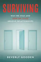 Túlélés - Miért maradunk és hogyan hagyjuk el a bántalmazó kapcsolatokat - Surviving - Why We Stay and How We Leave Abusive Relationships