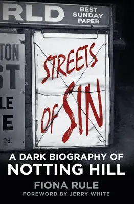 A bűn utcái: Notting Hill sötét életrajza - Streets of Sin: A Dark Biography of Notting Hill