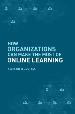 Hogyan hozhatják ki a szervezetek a legtöbbet az online tanulásból - How Organizations Can Make the Most of Online Learning