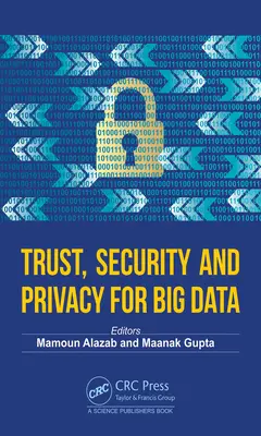 Bizalom, biztonság és adatvédelem a nagy adatok esetében - Trust, Security and Privacy for Big Data