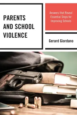 Szülők és az iskolai erőszak: Válaszok, amelyek feltárják az iskolák javításának alapvető lépéseit - Parents and School Violence: Answers That Reveal Essential Steps for Improving Schools