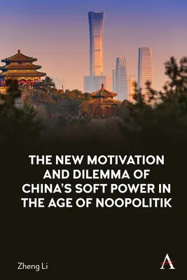 Kína puha hatalmának új motivációja és dilemmája a noopolitika korában - The New Motivation and Dilemma of China's Soft Power in the Age of Noopolitik