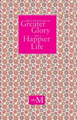 A nagyobb dicsőség és a boldogabb élet kis útmutatója - The Little Guide to Greater Glory and A Happier Life