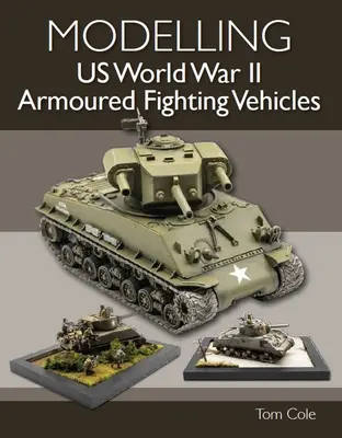 Amerikai páncélozott harcjárművek modellezése a második világháborúban - Modelling US World War II Armoured Fighting Vehicles