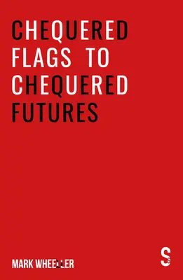 Kockás zászlókkal kockás jövőbe: Új, átdolgozott és frissített 2020-as változat - Chequered Flags to Chequered Futures: New Revised and Updated 2020 Version