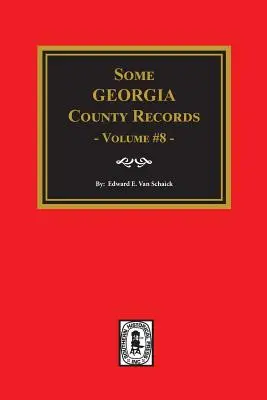 Néhány Georgia megyei feljegyzés, 8. kötet. - Some Georgia County Records, Volume 8.