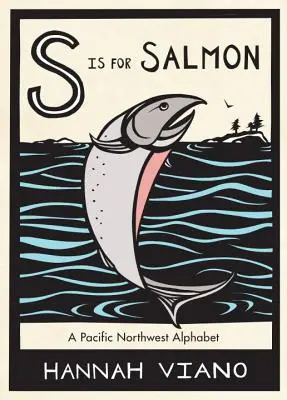 S mint lazac: A Pacific Northwest Alphabet - S Is for Salmon: A Pacific Northwest Alphabet