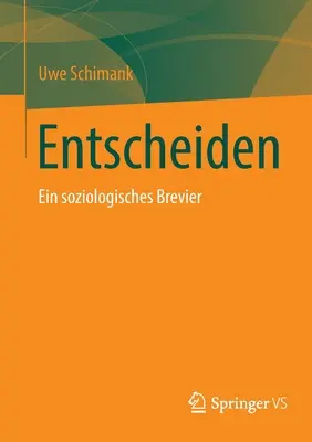 Entscheiden: Ein Soziologisches Brevier