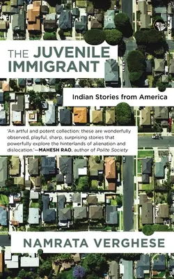 A fiatalkorú bevándorló: Indiai történetek Amerikából - The Juvenile Immigrant: Indian Stories from America