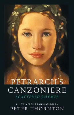 Petrarca Canzoniere: Szétszórt rímek új versfordításban - Petrarch's Canzoniere: Scattered Rhymes in a New Verse Translation