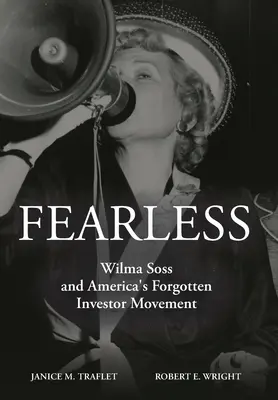 Félelem nélkül: Wilma Soss és Amerika elfeledett befektetői mozgalma - Fearless: Wilma Soss and America's Forgotten Investor Movement