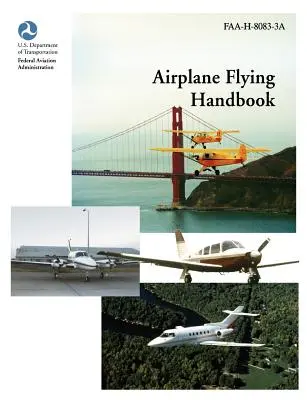 Repülőgépek repülési kézikönyve (FAA-H-8083-3a) - Airplane Flying Handbook (FAA-H-8083-3a)