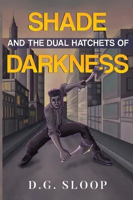 Árnyék és a sötétség kettős bárdjai - Shade and the Dual Hatchets of Darkness