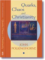 Kvarkok, káosz és kereszténység: Kérdések a tudományhoz és a valláshoz - Quarks, Chaos and Christianity: Questions to Science and Religion