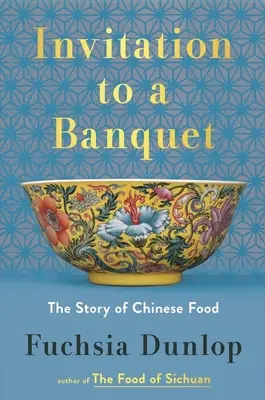 Meghívás egy bankettre: A kínai ételek története - Invitation to a Banquet: The Story of Chinese Food