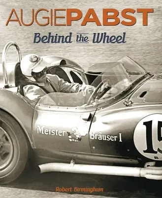 Augie Pabst: A kormány mögött 1. kötet - Augie Pabst: Behind the Wheel Volume 1