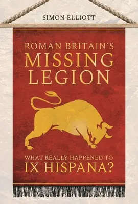 A római Britannia eltűnt légiója: Mi történt valójában a IX Hispanával? - Roman Britain's Missing Legion: What Really Happened to IX Hispana?