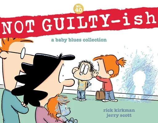 Nem bűntudat: A Baby Blues Collection 40. kötet - Not Guilty-Ish: A Baby Blues Collection Volume 40