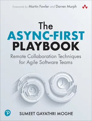 Az Async-First Playbook: Távoli együttműködési technikák agilis szoftvercsapatok számára - The Async-First Playbook: Remote Collaboration Techniques for Agile Software Teams