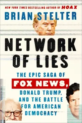 A hazugságok hálózata: A Fox News, Donald Trump és az amerikai demokráciáért vívott harc epikus története - Network of Lies: The Epic Saga of Fox News, Donald Trump, and the Battle for American Democracy