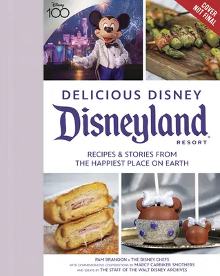 Ínycsiklandó Disney: Disneyland: Disneyland: Receptek és történetek a világ legboldogabb helyéről - Delicious Disney: Disneyland: Recipes & Stories from the Happiest Place on Earth