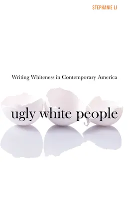 Csúnya fehér emberek: Writing Whiteness in Contemporary America - Ugly White People: Writing Whiteness in Contemporary America