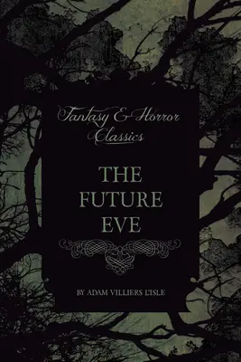 A jövő Éva (Fantasy és horror klasszikusok) - The Future Eve (Fantasy and Horror Classics)