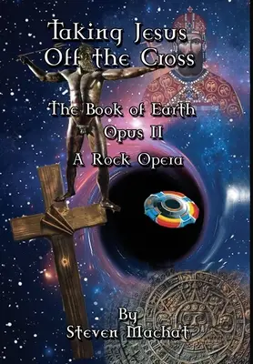 A Föld könyve Opus II - Jézust levenni a keresztről - The Book of Earth Opus II - Taking Jesus Off the Cross