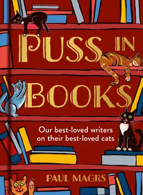 Kandúr a könyvekben: A legkedveltebb íróink a legkedveltebb macskáikról - Puss in Books: Our Best-Loved Writers on Their Best-Loved Cats