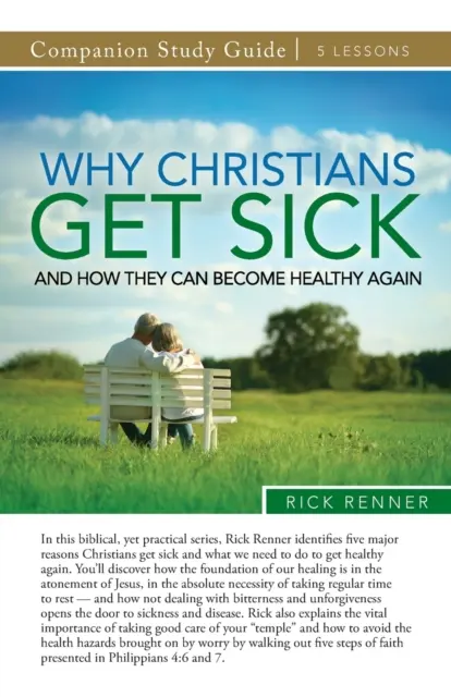 Miért betegszenek meg a keresztények, és hogyan válhatnak újra egészségessé Tanulmányi útmutató - Why Christians Get Sick and How They Can Become Healthy Again Study Guide