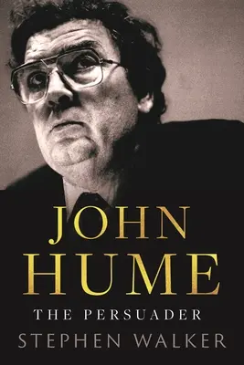 John Hume: Hume: A meggyőző - John Hume: The Persuader