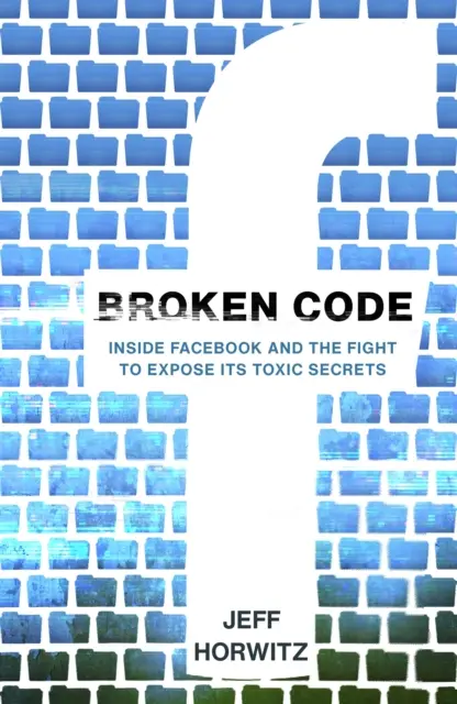 Broken Code - A Facebook belseje és a mérgező titkok leleplezéséért folytatott harc - Broken Code - Inside Facebook and the fight to expose its toxic secrets