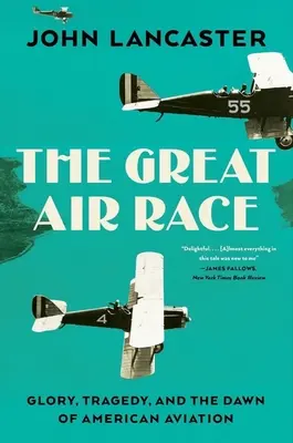A nagy légi verseny: Dicsőség, tragédia és az amerikai repülés hajnala - The Great Air Race: Glory, Tragedy, and the Dawn of American Aviation