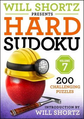 Will Shortz bemutatja a Hard Sudoku 7. kötetét: 200 kihívást jelentő rejtvény - Will Shortz Presents Hard Sudoku, Volume 7: 200 Challenging Puzzles