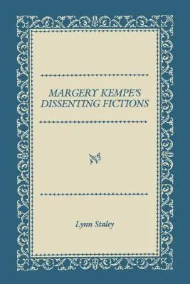 Margery Kempe Dissenting Fictions (Margery Kempe eltérő fikciói) - Margery Kempe's Dissenting Fictions