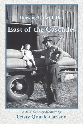 A Kaszkádoktól keletre: Felnőni apával, egy évszázad közepi visszaemlékezés - East of the Cascades: Growing Up With Dad, A Mid-Century Memoir