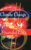 Éghajlatváltozás - pénzügyi kockázatok - Climate Change - Financial Risks