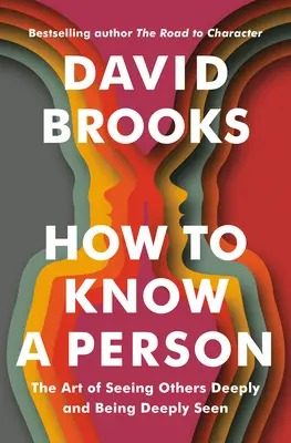 Hogyan ismerj meg egy embert: A mások mélyen látásának és a mélyen látottnak lenni művészete - How to Know a Person: The Art of Seeing Others Deeply and Being Deeply Seen