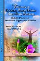 A bizonyítékokon alapuló holisztikus elme-test gyógyászat tankönyve - A hagyományos hippokratészi orvoslás holisztikus gyakorlata - Textbook on Evidence-Based Holistic Mind-Body Medicine - Holistic Practice of Traditional Hippocratic Medicine