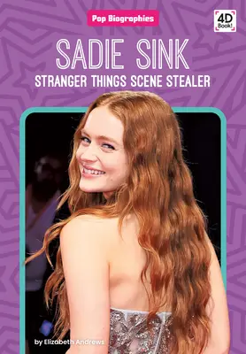 Sadie Sink: Sadie Sadie: Stranger Things Scene Stealer: Stranger Things Scene Stealer: Stranger Things Scene Stealer - Sadie Sink: Stranger Things Scene Stealer: Stranger Things Scene Stealer